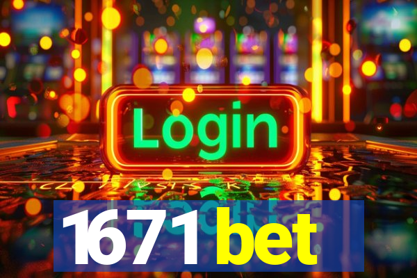 1671 bet